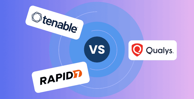 Tenable vs Qualys vs Rapid7: Which is the best choice for you? [2025]